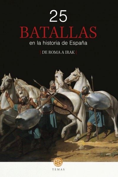 25 batallas en la historia de España. De Roma a Irak