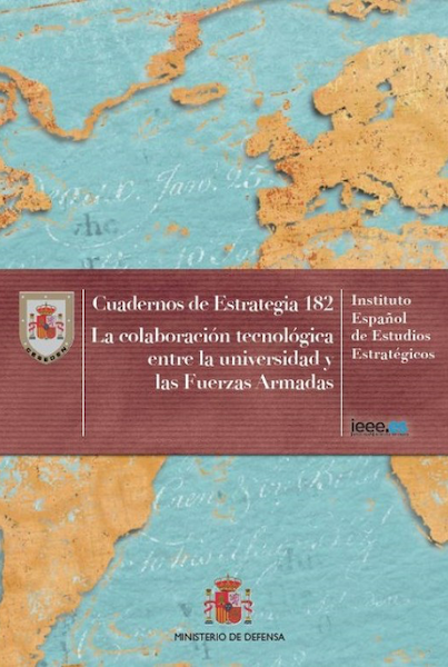 La colaboración tecnológica entre la Universidad y las Fuerzas Armadas. Cuaderno de Estrategia nº182